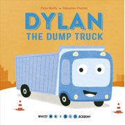 Whizzy Wheels Academy Dylan the Dump Truck Hardcover