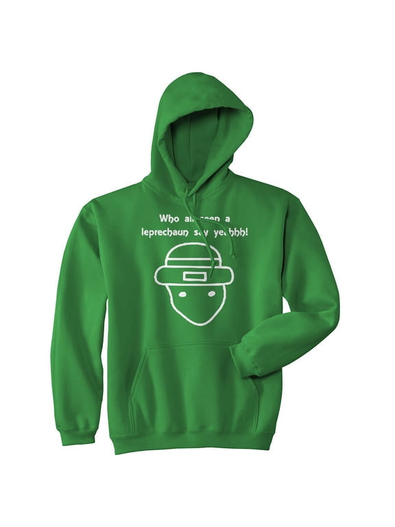 Who All Seen A Leprechaun Say Yeah Hoodie Funny St Patricks Day Saying Hilarious Meme Graphic