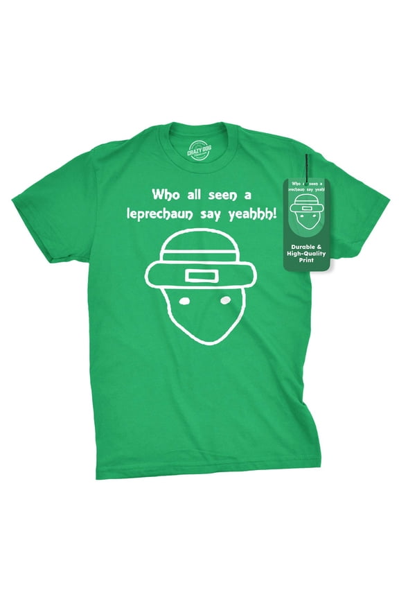 Who All Seen a Leprechaun Sketch T Shirt Funny Saint Patricks Day St Patty Tee Graphic Tees