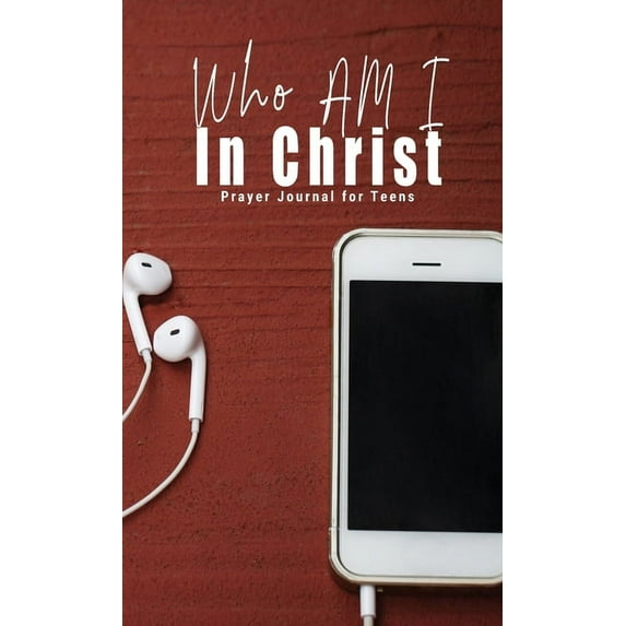 Who Am I In Christ : Prayer Journal for Teens (Hardcover)