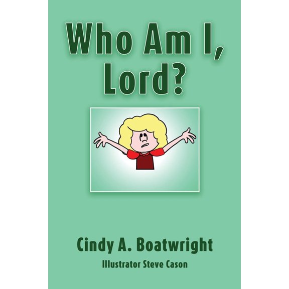 Who Am I, Lord? (Paperback) by Cindy A Boatwright