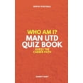 thumbnail image 1 of Who Am I? Guess the Career Path: Footbal Who Am I? Manchester United Quiz Book: Guess The Football Career Path, (Paperback), 1 of 1