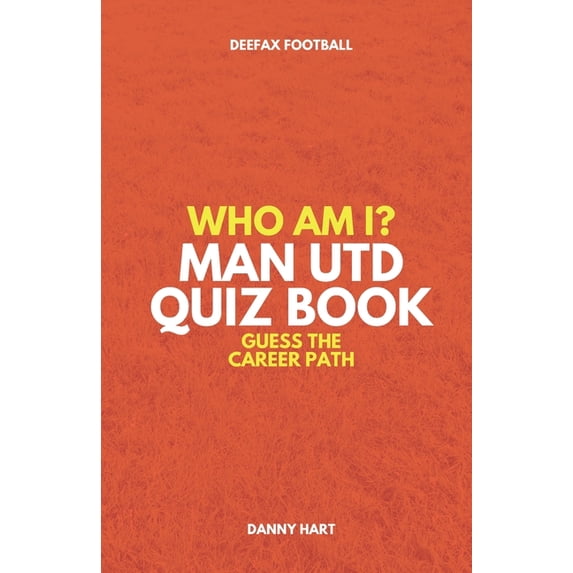 Who Am I? Guess the Career Path: Footbal Who Am I? Manchester United Quiz Book: Guess The Football Career Path, (Paperback)