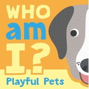 Who Am I? Playful Pets Interactive Lift-The-Flap Guessing Game Book for Babies & Toddlers, Board Book