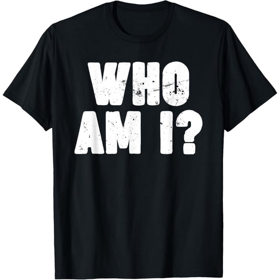 Who Am I T-Shirt