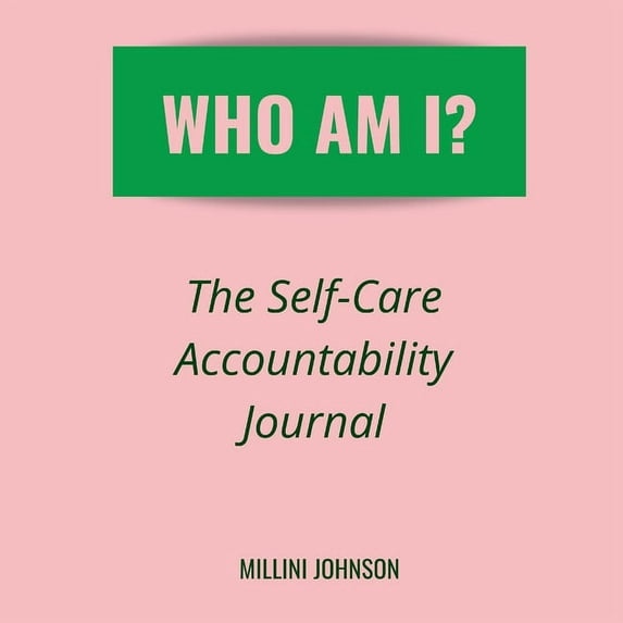 Who Am I? The Self-Care Accountability Journal (Paperback)