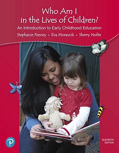 Pre-Owned Who Am I in the Lives of Children? An Introduction to Early Childhood Education, 9780134737249, 0134737245, Paperback, Feeney; Stephanie; Moravcik; Eva; Nolte; Sherry