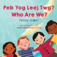 thumbnail image 1 of Pre-Owned Who Are We? (Hmong-English): Peb Yog Leej Twg? (Paperback) 1636850480 9781636850481, 1 of 1