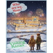 Who Are We, Mom? Visiting Kazan A Children's Heritage Book, Paperback