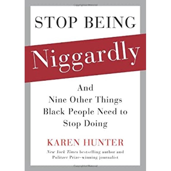 Pre-Owned Stop Being Niggardly : And Nine Other Things Black People Need to Stop Doing (Hardcover) 9781416563747