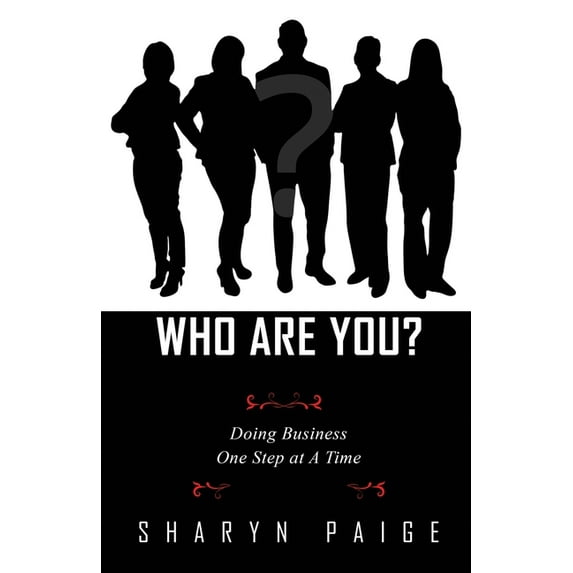 Who Are You? Doing Business One Step at A Time, (Paperback)