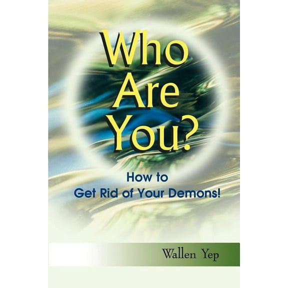 Who Are You?: How to Get Rid of Your Demons! (Paperback)