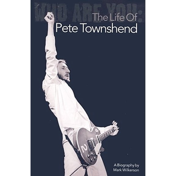Pre-Owned Who Are You: The Life of Pete Townshend (Paperback) 1847727042 9781847727046
