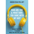 thumbnail image 1 of Who Are You & What Have You Done with My Kid?: Connect with Your Tween While They Are Still Listening (Paperback), 1 of 1
