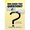 thumbnail image 1 of Who Asked that Question?: A Non-techy Looks at the 21st Century, 1 of 1