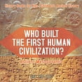 thumbnail image 1 of Pre-Owned Who Built the First Human Civilization? Ancient Mesopotamia - History Books for Kids Children's Ancient History (Paperback) 1541914554 9781541914551, 1 of 1
