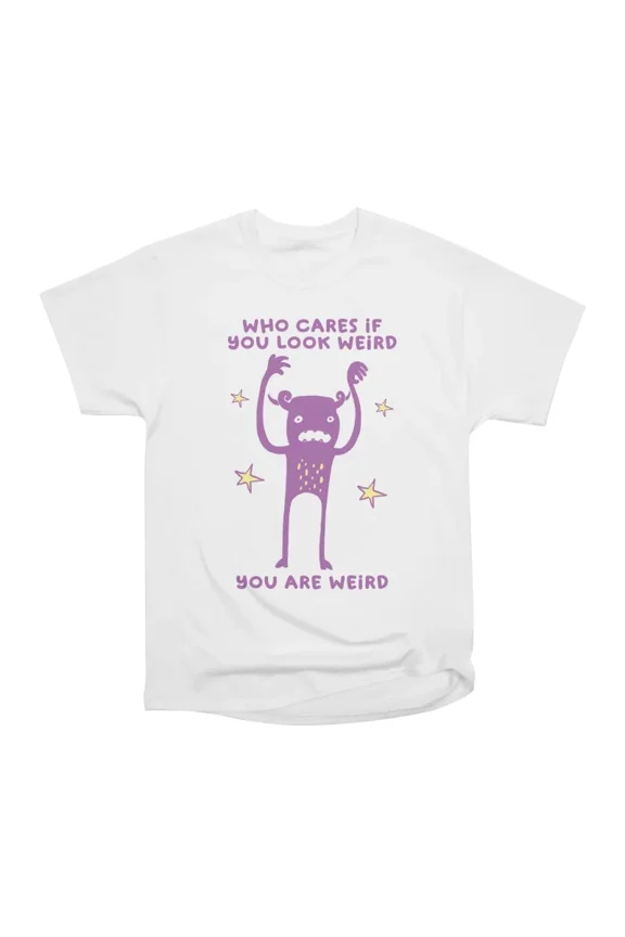 Who Cares If You Look Weird You Are Weird T-Shirt Tee Gift For Him Merch For Her Apparel F