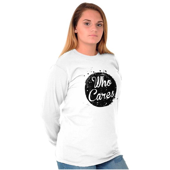 Who Cares Pretty Inspiring Sarcastic Women's Long Sleeve T Shirt Brisco Brands X