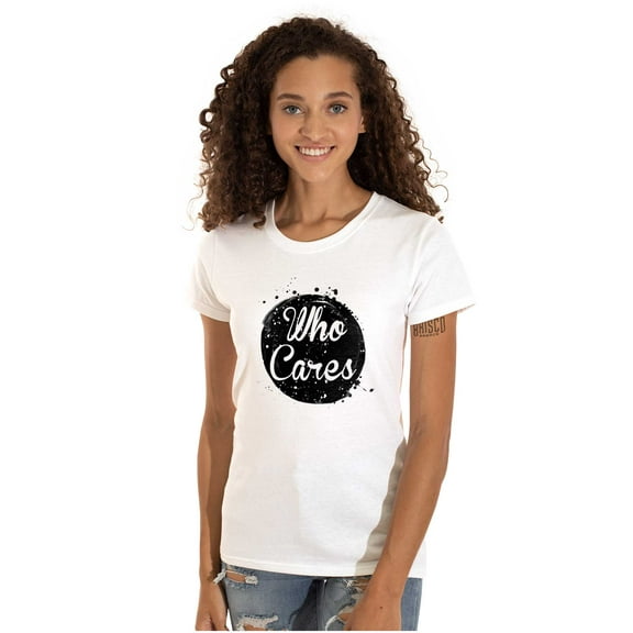 Who Cares Pretty Inspiring Sarcastic Womens Slim Fit Graphic Tee Brisco Brands S