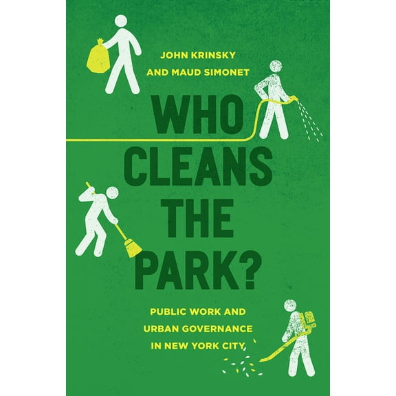 Who Cleans the Park? : Public Work and Urban Governance in New York City (Hardcover)