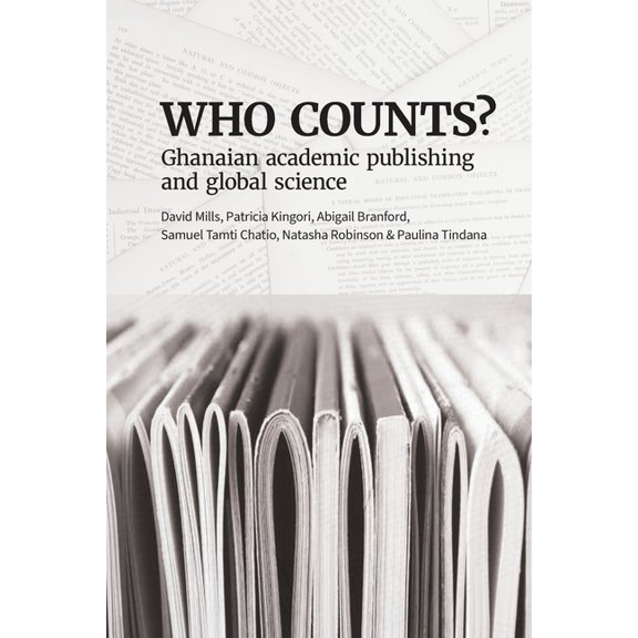 Who Counts? Ghanaian Academic Publishing and Global Science, (Paperback)