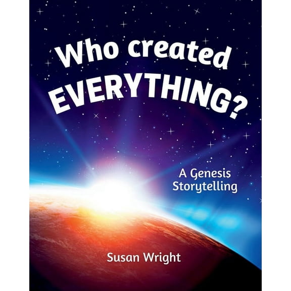 Who Created Everything?: A Genesis Storytelling, (Paperback)