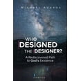 thumbnail image 1 of Who Designed the Designer?: A Rediscovered Path to God's Existence, (Paperback), 1 of 2