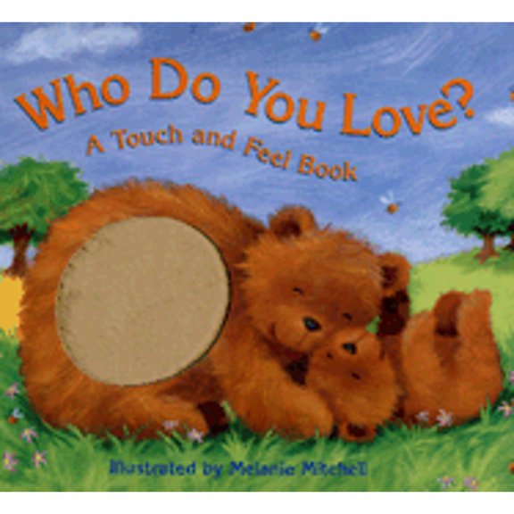 Pre-Owned Who Do You Love?: A Touch and Feel Book (Hardcover) 1581175701 9781581175707