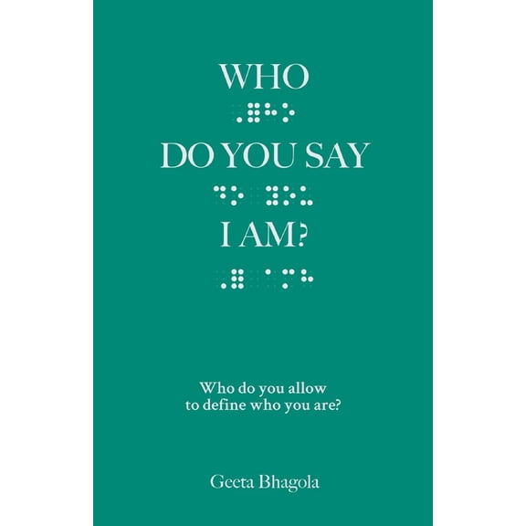 Who Do You Say I Am?: Who do you allow to define who you are? (Paperback)
