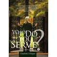 thumbnail image 1 of Who Do You Serve?: There Is No Gray Area (Hardcover) by Charlotte A Roper, 1 of 2
