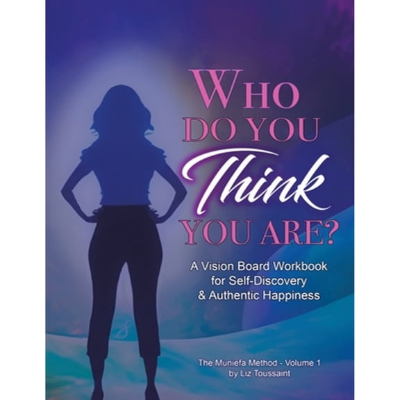 Pre-Owned Who Do You THINK You Are?: A Vision Board Workbook for Self-Discovery and Authentic Happiness (Paperback)