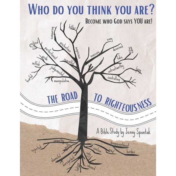 Who Do You Think You Are? Become Who God Says You Are!: The Road to Righteousness Bible Study, (Paperback)