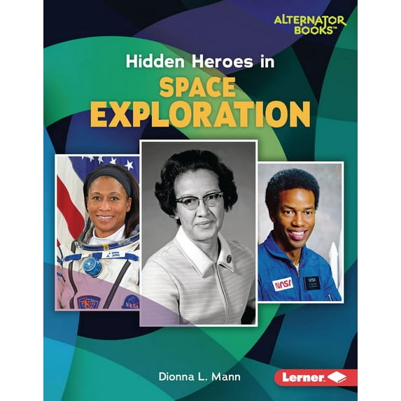 Who Else in History? (Alternator Books (R)): Hidden Heroes in Space Exploration (Hardcover)