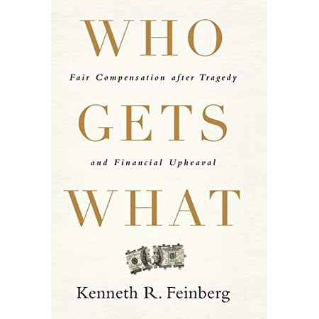 Pre-Owned Who Gets What: Fair Compensation After Tragedy and Financial Upheaval (Hardcover) 1586489771 9781586489779