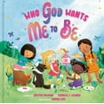 thumbnail image 1 of Who God Wants Me to Be : A Picture Book (Hardcover), 1 of 1
