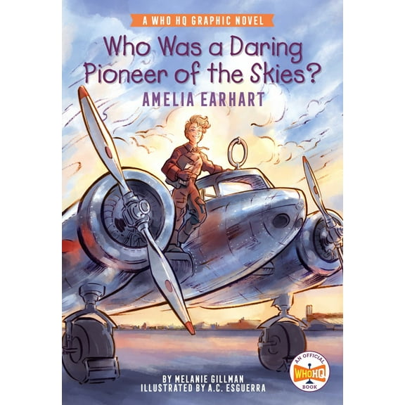 Who Was a Daring Pioneer of the Skies?: Amelia Earhart: A Who HQ Graphic Novel (Paperback)