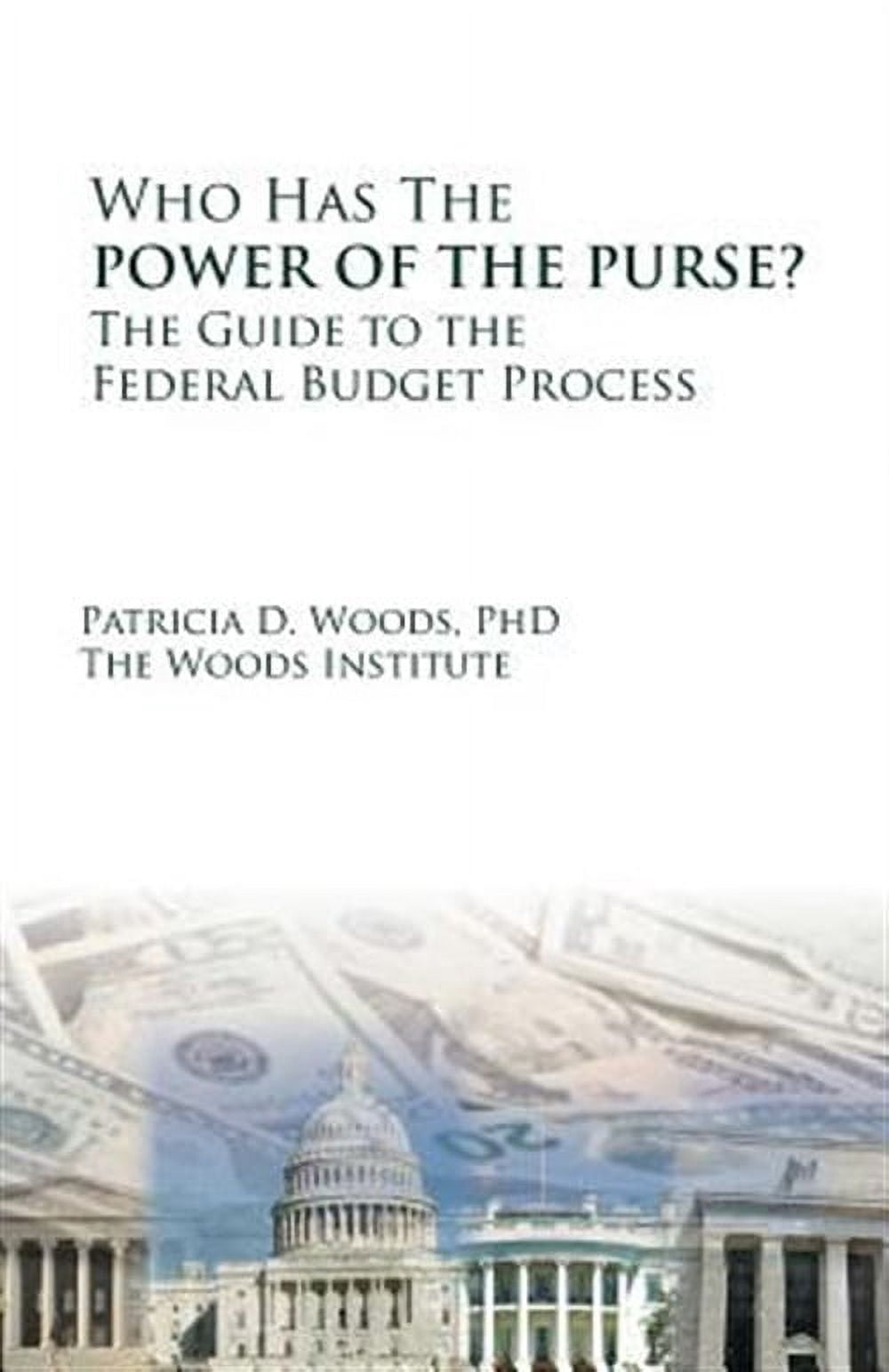 Who Has the Power of the Purse : The Guide to the Federal Budget ...