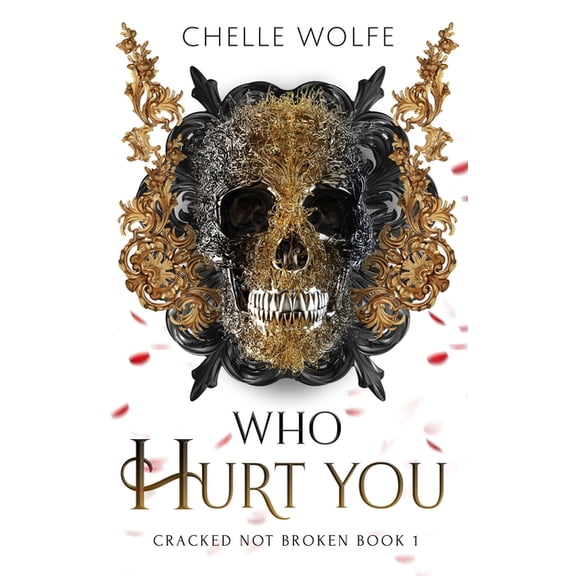 Cracked Not Broken: Who Hurt You: A Snarky Dark Romance (Paperback)