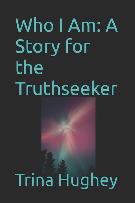 Who I Am: A Story for the Truthseeker, (Paperback)
