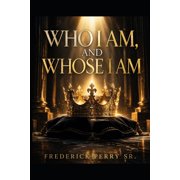 Who I Am, and Whose I Am, Paperback