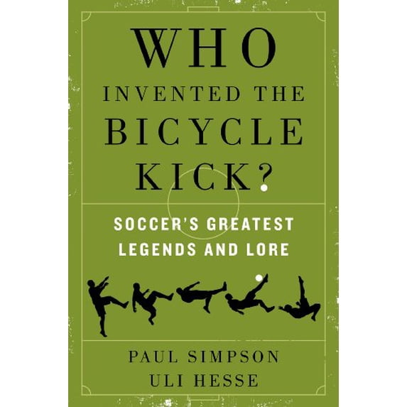 Pre-Owned Who Invented the Bicycle Kick?: Soccer's Greatest Legends and Lore Paperback