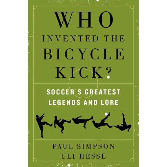Pre-Owned Who Invented the Bicycle Kick?: Soccer's Greatest Legends and Lore Paperback