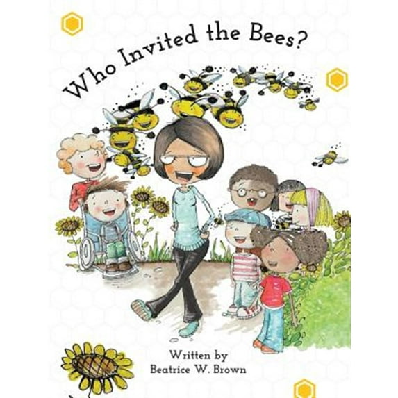 Who Invited the Bees? (Hardcover) by Beatrice W Brown, Shayla L Eaton