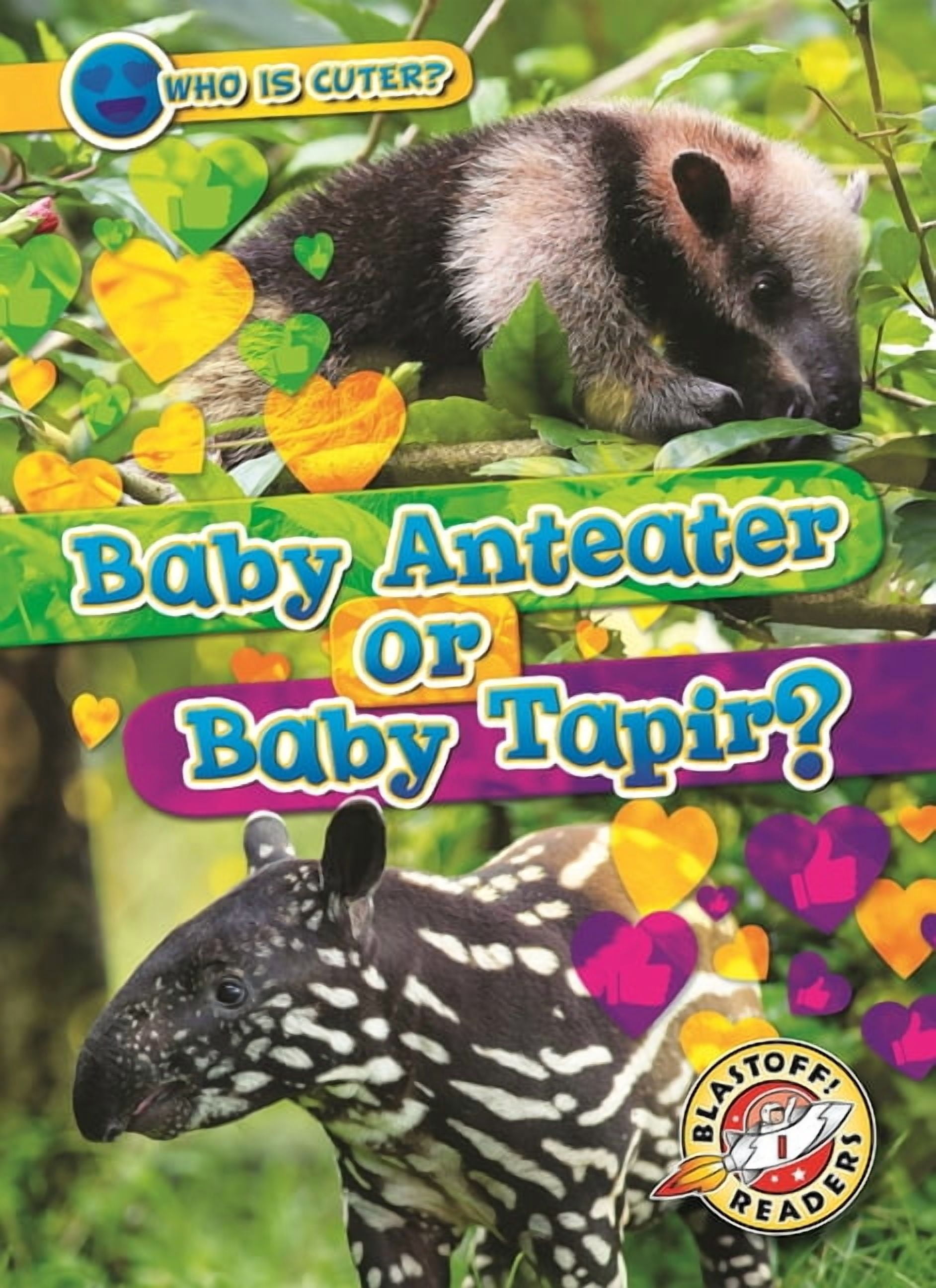 Who Is Cuter? Baby Anteater or Baby Tapir?, (Hardcover)