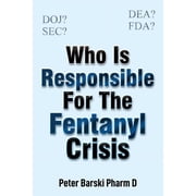 Who Is Responsible For The Fentanyl Crisis, Paperback