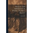 thumbnail image 1 of Who Is The Apostate? A Story, Tr. (by J. Kelly) (Hardcover), 1 of 1