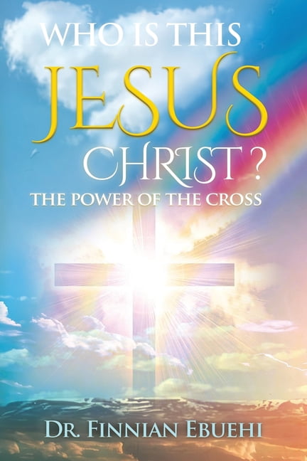 Who Is This Jesus Christ?: The Power of The Cross, (Paperback)
