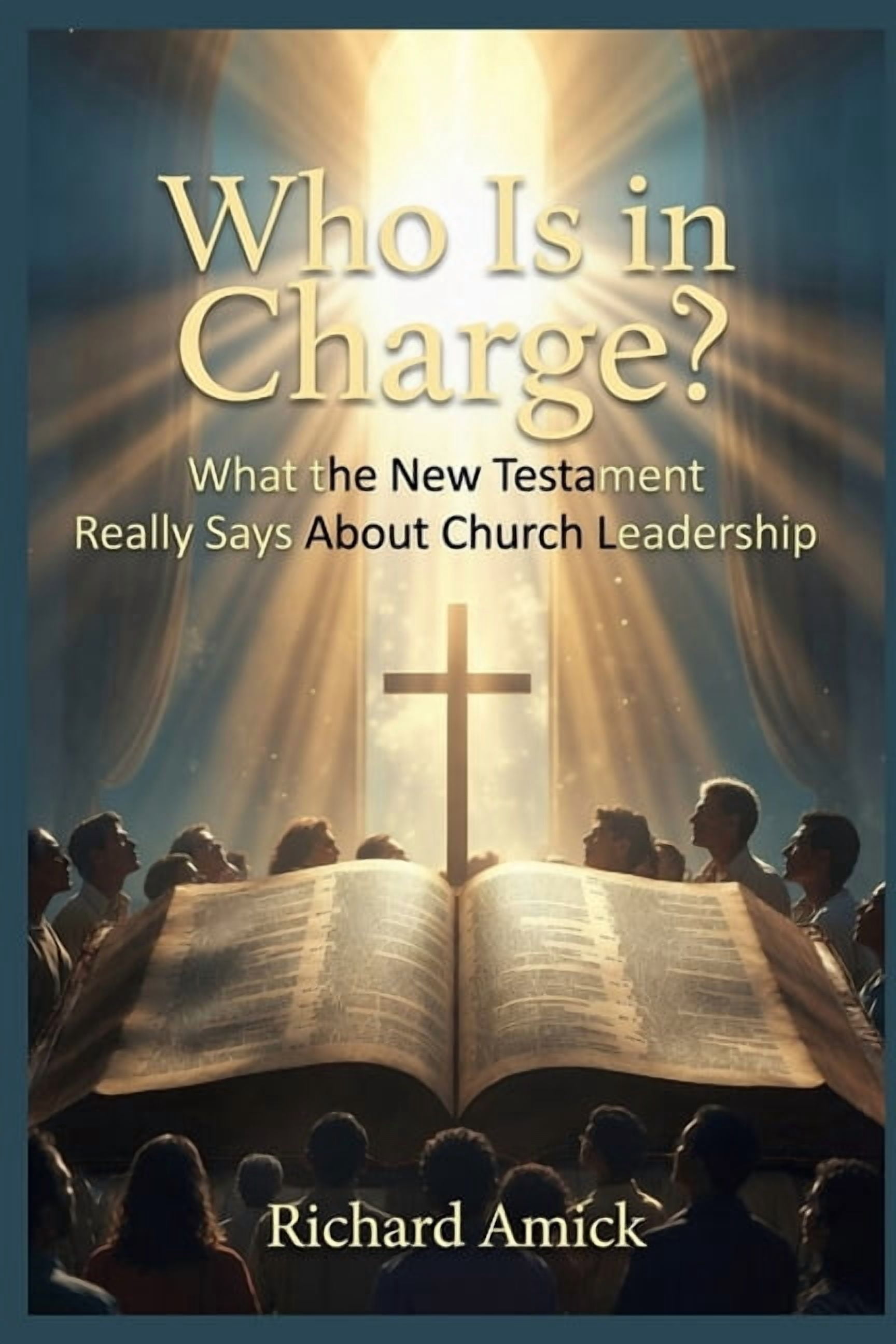 Who Is in Charge?: What the New Testament Really Says About Church Leadership, (Paperback)