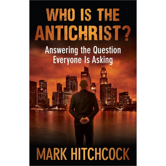 Who Is the Antichrist?: Answering the Question Everyone Is Asking, (Paperback)