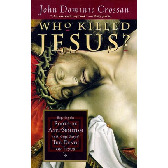 Who Killed Jesus?: Exposing the Roots of Anti-Semitism in the Gospel Story of the Death of Jesus, (Paperback)